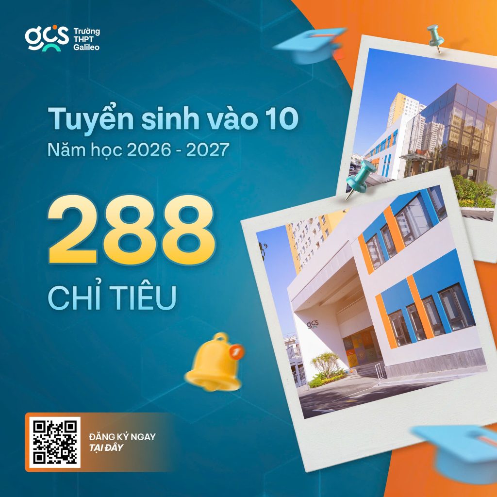 Chính thức công bố chỉ tiêu tuyển sinh lớp 10 trường THPT Galileo năm học 2026-2027