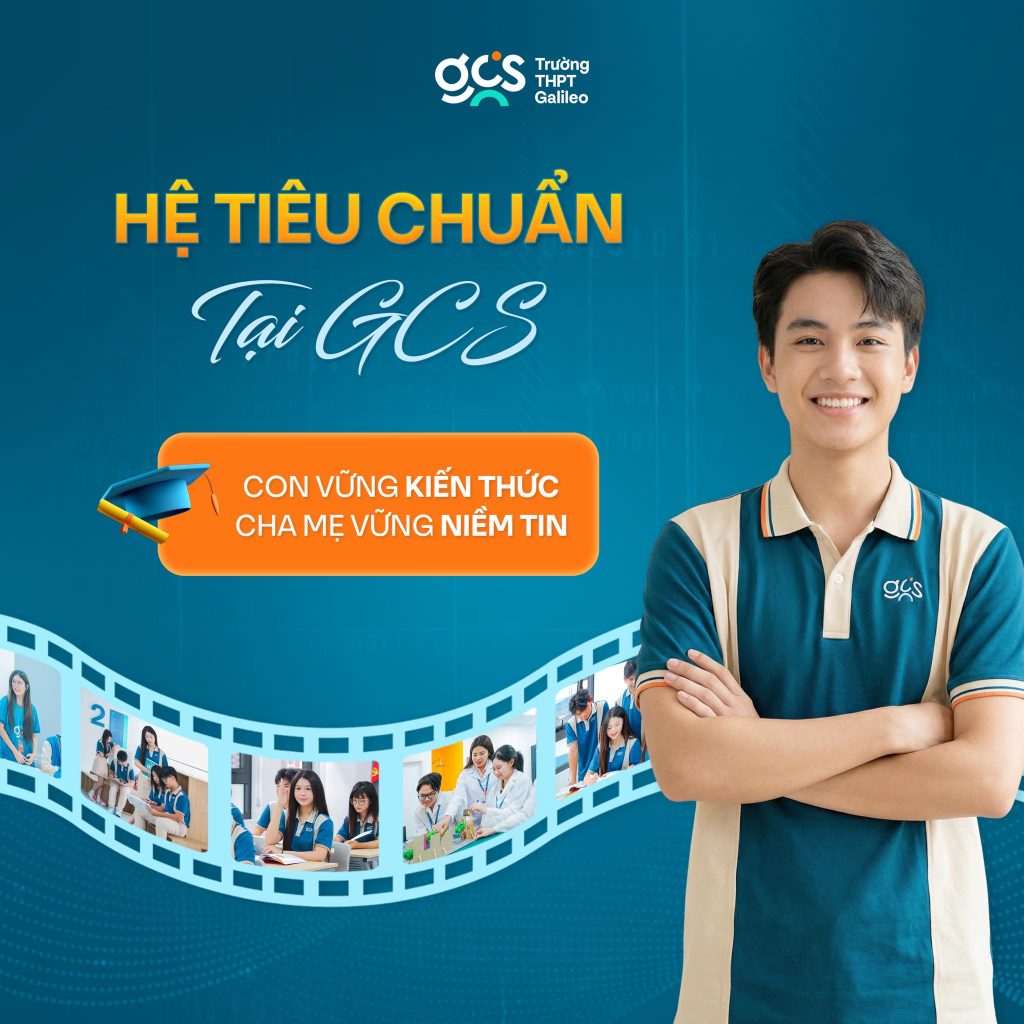 Hệ tiêu chuẩn tại THPT Galileo: Con vững kiến thức, cha mẹ vững niềm tin