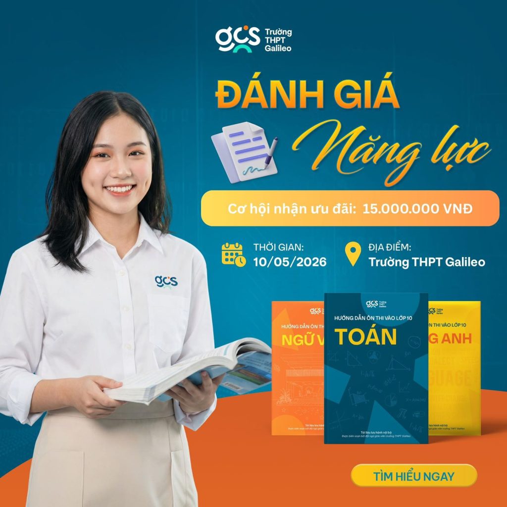 Kỳ đánh giá năng lực (10/05): “Tổng duyệt” trước kỳ thi vào lớp 10 – Nhận ưu đãi nhập học 15 triệu
