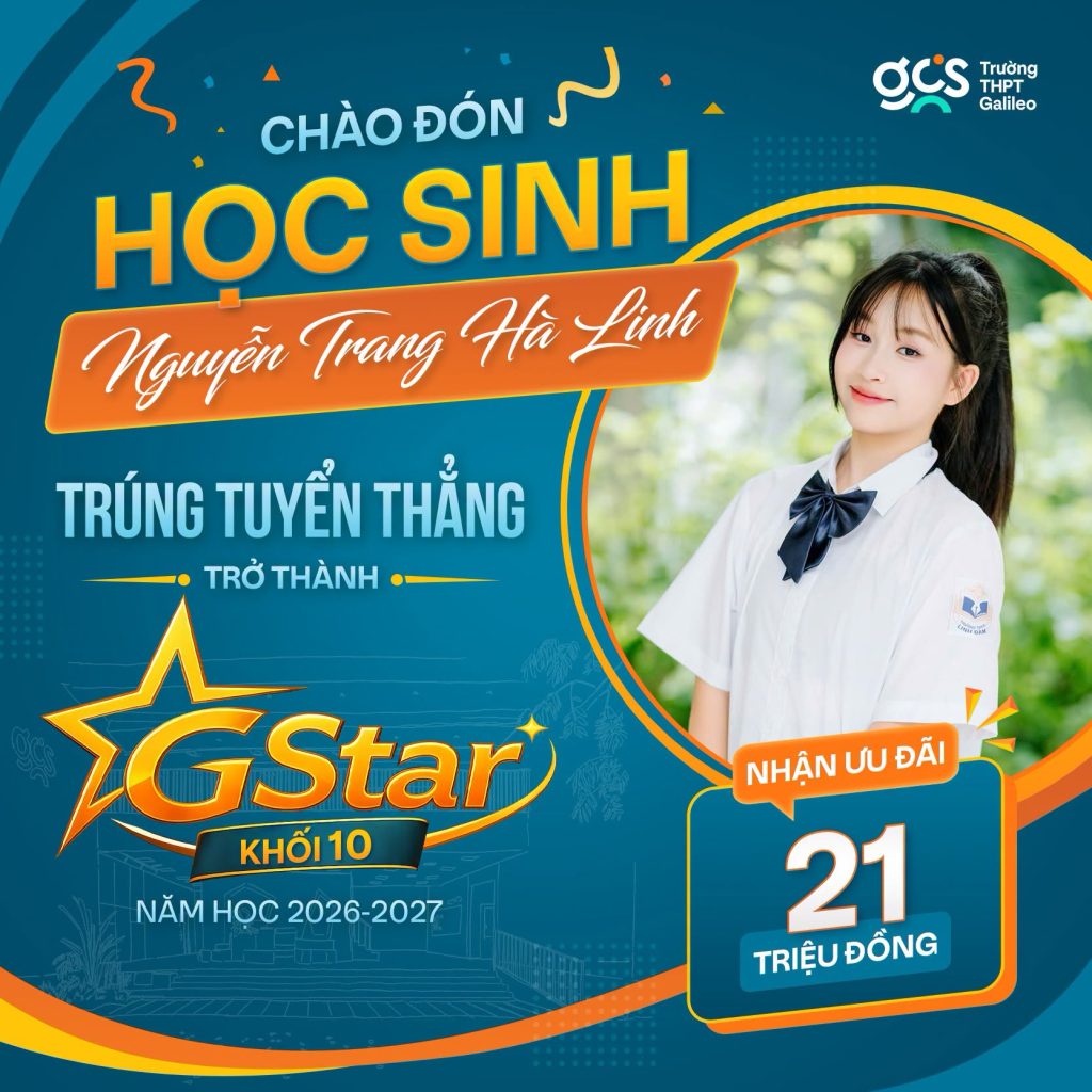 Chào đón những GStars 2k11 xét tuyển thẳng đầu tiên gia nhập THPT Galileo năm học 2026 – 2027